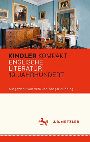 Kindler Kompakt: Englische Literatur, 19. Jahrhundert (Fachbuch Metzler)