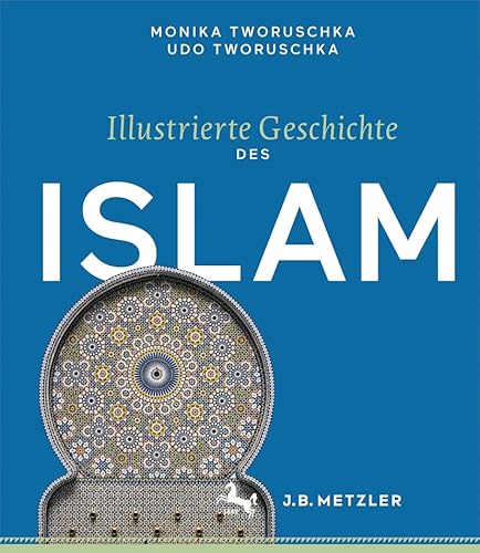 9783476043481: Illustrierte Geschichte des Islam (German Edition)