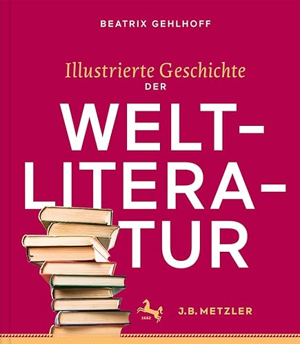 Illustrierte Geschichte der Weltliteratur. - Gehlhoff, Beatrix
