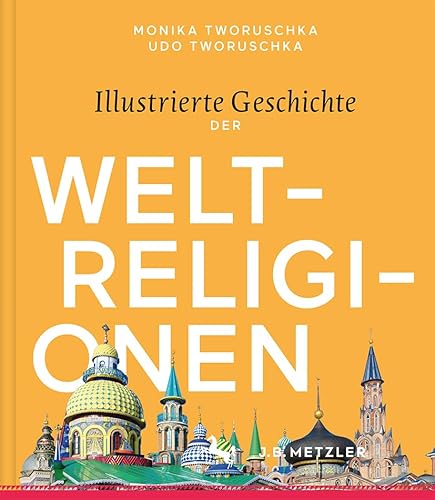 Illustrierte Geschichte der Weltreligionen. - Tworuschka, Monika / Tworuschka, Udo