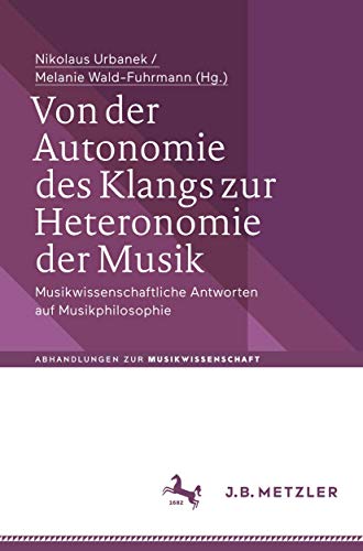 Stock image for Von der Autonomie des Klangs zur Heteronomie der Musik: Musikwissenschaftliche Antworten auf Musikphilosophie for sale by Revaluation Books