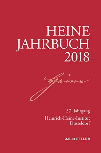 HEINE-JAHRBUCH 2018. 57. Jahrgang - [Hrsg.]: Brenner-Wilczek, Sabine; Heinrich-Heine-Institut;