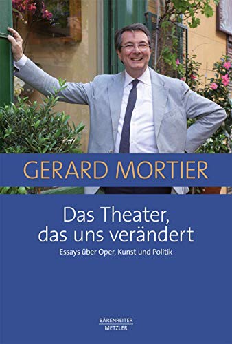 Stock image for Das Theater, das uns verndert: Essays ber Oper, Kunst und Politik for sale by medimops