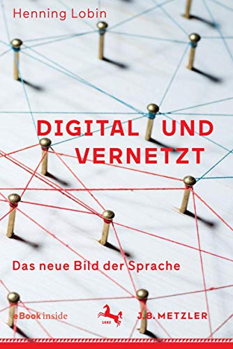 9783476046956: Digital und vernetzt: Das neue Bild der Sprache