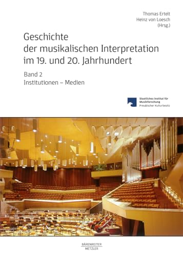 Stock image for Geschichte Der Musikalischen Interpretation Im 19. Und 20. Jahrhundert, Band 2 for sale by Blackwell's