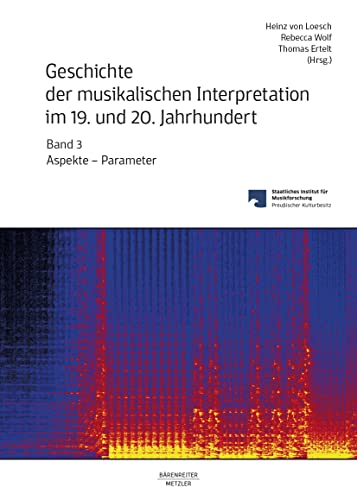 Stock image for Geschichte Der Musikalischen Interpretation Im 19. Und 20. Jahrhundert, Band 3 for sale by Blackwell's