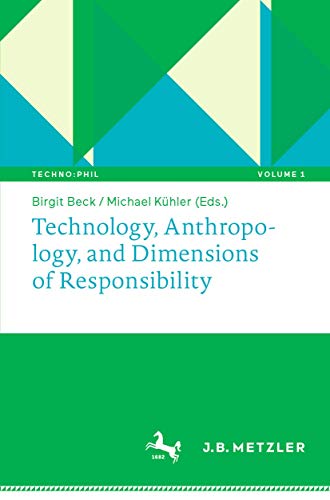 9783476048950: Technology, Anthropology, and Dimensions of Responsibility: 1 (Techno:Phil – Aktuelle Herausforderungen der Technikphilosophie, 1)