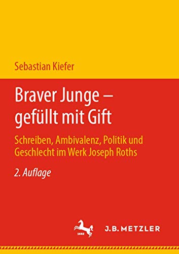 Beispielbild fr Braver Junge - gefllt mit Gift: Schreiben, Ambivalenz, Politik und Geschlecht im Werk Joseph Roths. zum Verkauf von Latina Lavapies Antiquariat von Godin