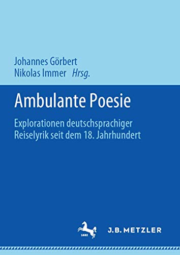 Stock image for Ambulante Poesie: Explorationen deutschsprachiger Reiselyrik seit dem 18. Jahrhundert (German Edition) for sale by GF Books, Inc.