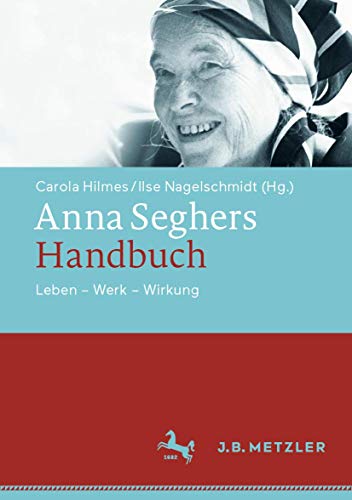 Stock image for Anna Seghers-Handbuch: Leben - Werk - Wirkung (German Edition) for sale by GF Books, Inc.