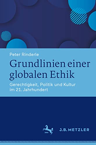 9783476057877: Grundlinien einer globalen Ethik: Gerechtigkeit, Politik und Kultur im 21. Jahrhundert