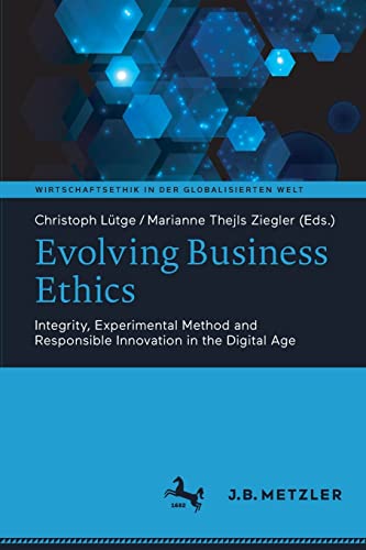 Stock image for Evolving Business Ethics : Integrity; Experimental Method and Responsible Innovation in the Digital Age for sale by Ria Christie Collections