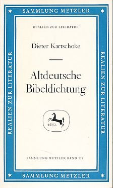 Altdeutsche Bibeldichtung Sammlung Metzler; M 135 : Abt. D, Literaturgeschichte - Dieter Kartschoke