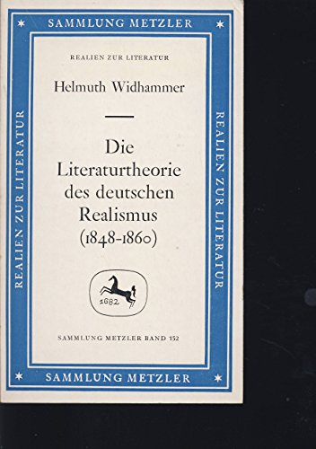 Die Literaturtheorie des deutschen Realismus: (1848-1860) (Sammlung Metzler ; 152 : Abt. D, Literaturgeschichte) (German Edition) (9783476101525) by Widhammer, Helmuth