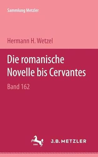 Imagen de archivo de Die romanische Novelle bis Cervantes (Sammlung Metzler ; M 162 : Abt. D, Literaturgeschichte) (German Edition) a la venta por Better World Books