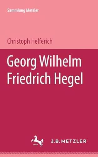 Stock image for GEORG WILHELM FRIEDRICH HEGEL (Sammlung Metzler 182) for sale by German Book Center N.A. Inc.