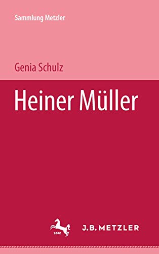 Heiner Müller. Sammlung Metzler ; Band 197 : Realien zur Literaturgeschichte. - Schulz, Genia