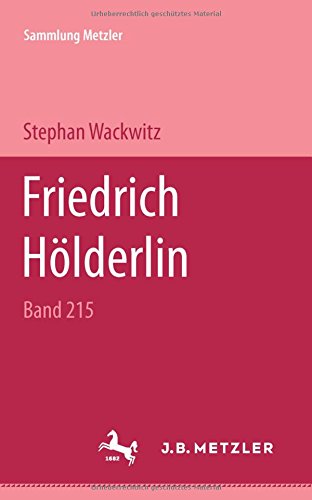 Friedrich Hölderlin. Sammlung Metzler ; M 215 : Abteilung D, Literaturgeschichte - Wackwitz, Stephan