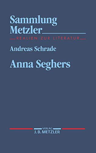 Anna Seghers (Sammlung Metzler) - Schrade, Andreas