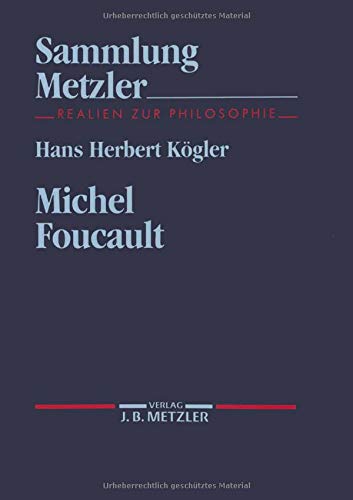 Michel Foucault. Sammlung Metzler ; Bd. 281 : Realien zur Philosophie - Kögler, Hans H