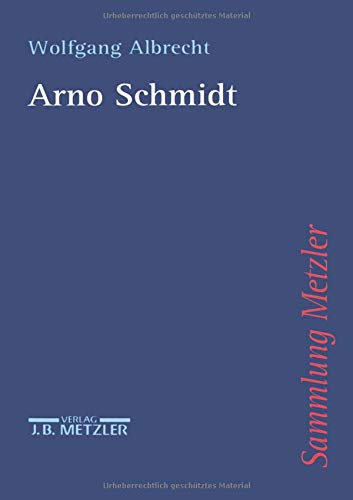 Arno Schmidt (Sammlung Metzler) (German Edition) (9783476103123) by Albrecht, Wolfgang