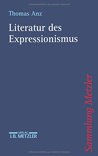 Literatur des Expressionismus (German Edition) (9783476103291) by Anz, Thomas