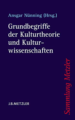 Grundbegriffe der Kulturtheorie und Kulturwissenschaften. (Sammlung Metzler Bd. 151))