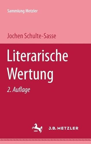Literarische Wertung. Sammlung Metzler ; M 98 : Abt. B, Literaturwiss. Methodenlehre - Schulte-Sasse, Jochen