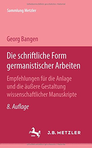 Die schriftliche Form germanistischer Arbeiten - (Sammlung Metzler: Realienbücher für Germanisten...