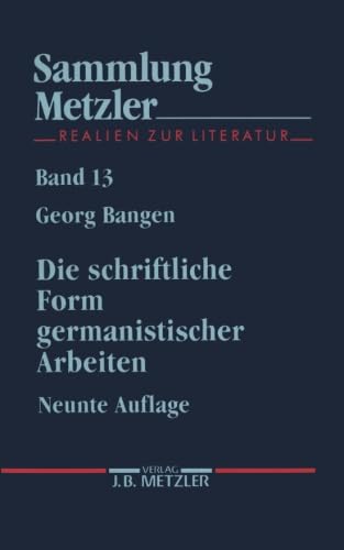 Stock image for Sammlung Metzler, Bd.13, Die schriftliche Form germanistischer Arbeiten: Empfehlungen fr die Anlage und die uere Gestaltung wissenschaftlicher . der Titelangaben von Schrifttum for sale by medimops