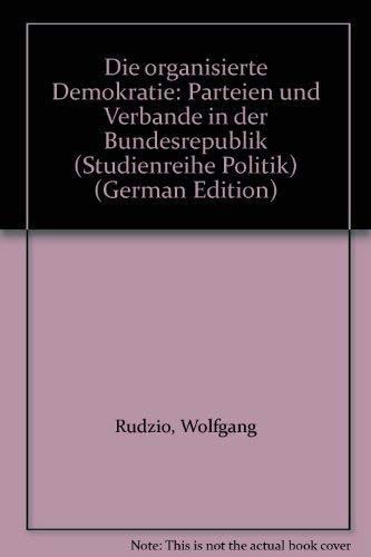 Beispielbild für Die organisierte Demokratie: Parteien und Verbande in der Bundesrepublik (Studienreihe Politik) zum Verkauf von Bernhard Kiewel Rare Books
