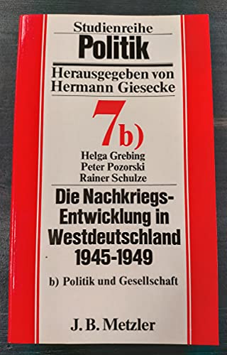 Imagen de archivo de Die Nachkriegsentwicklung in Westdeutschland 1945-1949 ; Band 7b) Politik und Gesellschaft a la venta por Antiquariat Eule