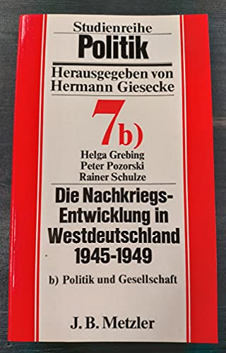 Stock image for Die Nachkriegsentwicklung in Westdeutschland 1945-1949 ; Band 7b) Politik und Gesellschaft for sale by Antiquariat Eule