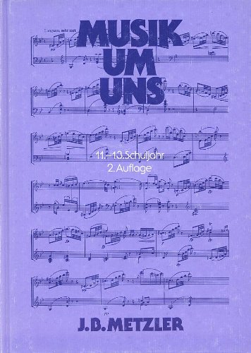 Stock image for Musik um uns. 11.-13. Schuljahr. 2., berarbeitete und erw. Aufl. for sale by Musikantiquariat Bernd Katzbichler
