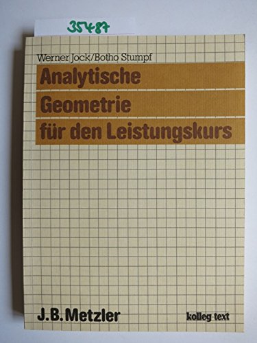 Beispielbild fr 1) Jock und Stumpf: Analytische Geometrie fr den Leistungskurs. 2) Stumpf und Toussaint: Analytische Geometrie fr den Grundkurs. Zusammen 2 Bcher. Kolleg-Text. zum Verkauf von Buch-Galerie Silvia Umla