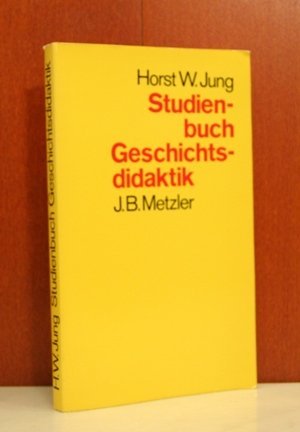 Studienbuch Geschichtsdidaktik : Determinanten und Positionen des historischen Lernens.