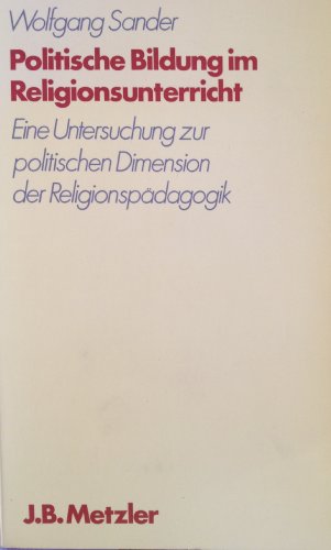 Politische Bildung Im Religionsunterricht: E. Untersuchung Zur Politischen Dimension D. Religions...