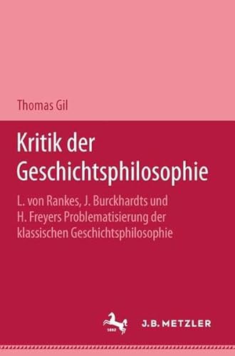 Stock image for Kritik der Geschichtsphilosophie. L. von Rankes, J. Burckhardts und H. Freyers Problematisierung der klassischen Geschichtsphilosophie. for sale by Antiquariaat Schot