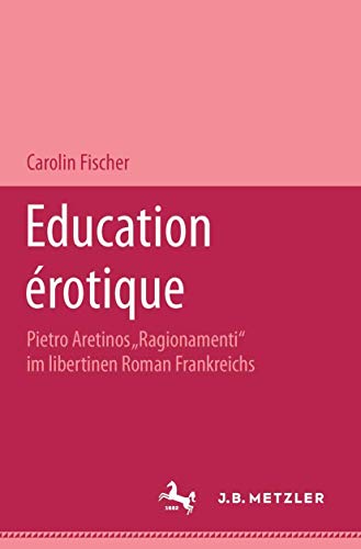 Beispielbild fr Education rotique: Pietro Aretinos "Ragionamenti" im libertinen Roman Frankreichs zum Verkauf von medimops