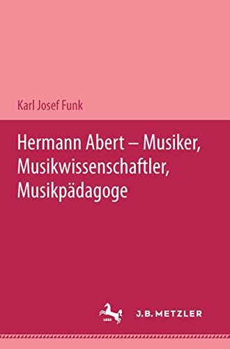 Stock image for Hermann Abert - Musiker, Musikwissenschaftler, Musikpdagoge for sale by Ganymed - Wissenschaftliches Antiquariat