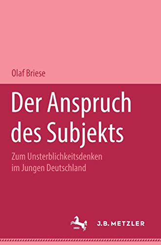 Stock image for Der Anspruch des Subjekts. Zum Unsterblichkeitsdenken im Jungen Deutschland. for sale by Antiquariat Matthias Wagner