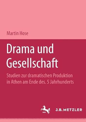 Stock image for Drama und Gesellschaft Studien zur dramatischen Produktion in Athen am Ende des 5. Jahrhunderts for sale by Antiquariat Stefan Krger