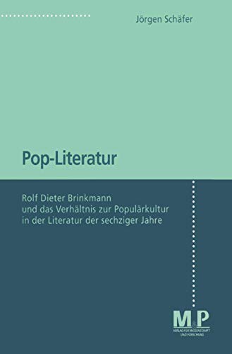 Stock image for Pop-Literatur: Rolf Dieter Brinkmann und das Verhltnis zur Populrkultur in der Literatur der sechziger Jahre (German Edition) for sale by GF Books, Inc.