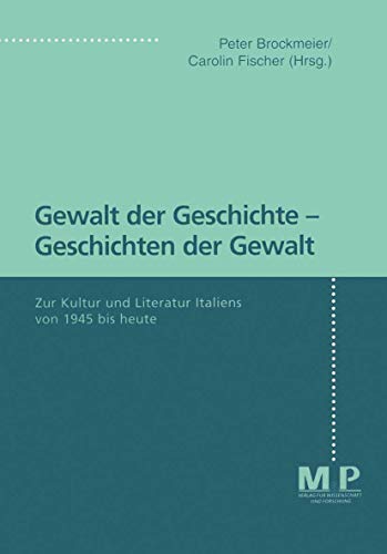 Beispielbild fr Gewalt der Geschichte - Geschichten der Gewalt. Zur Kultur und Literatur Italiens von 1945 bis heute, zum Verkauf von modernes antiquariat f. wiss. literatur