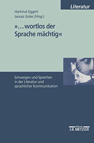 Beispielbild fr wortlos der Sprache mchtig". Schweigen und Sprechen in der Literatur und sprachlicher Kommunikation. zum Verkauf von Antiquariat Dr. Rainer Minx, Bcherstadt