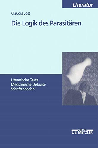 9783476452337: Die Logik des Parasitren: Literarische Texte - Medizinische Diskurse - Schrifttheorien (Sammlung Metzler,)