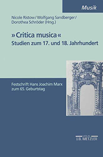 Stock image for Critica Musica" Studien zum 17. und 18. Jahrhundert. Festschrift Hans Joachim Marx zum 65. Geburstag. [In German]. for sale by Travis & Emery Music Bookshop ABA