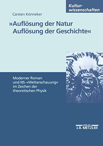 9783476452627: "Auflsung der Natur. Auflsung der Geschichte": Moderner Roman und NS-"Weltanschauung" im Zeichen der theoretischen Physik