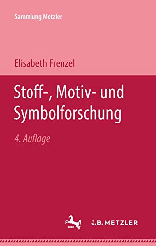 Stoff-, Motiv- und Symbolforschung. Sammlung Metzler - Frenzel, Elisabeth