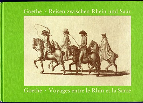9783477000742: Goethe: Reisen zwischen Rhein und Saar /Voyages entre Le Rhin et La Sarre